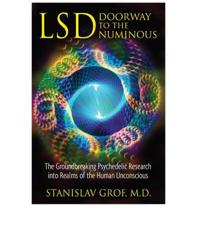 LSD: Doorway to the Numusous: The Reverse Breakdown of Psychycelelic to Realms of the Undisccious Human