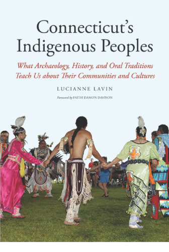 ﻿مردم بومی کانکتیکات: آنچه باستان شناسی، تاریخ و سنت های شفاهی در مورد جوامع و فرهنگ های خود به ما می آموزند