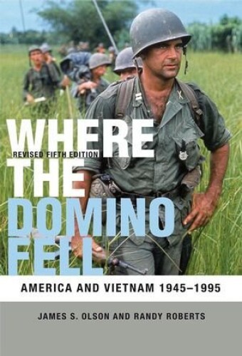 ﻿Where the Domino Fell: America and ویتنام 1945-1995