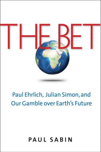 ﻿The Bet: Paul Ehrlich، Julian Simon و Our Gamble Over the Earth’s Future