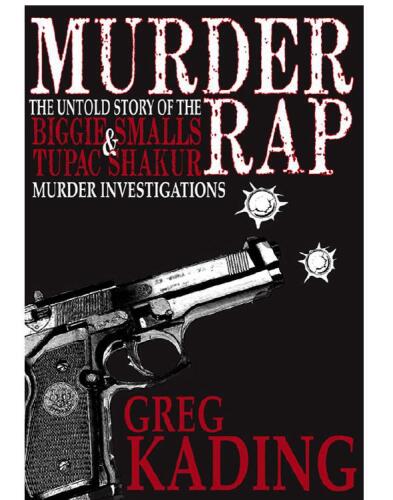 ﻿Murder Rap: The Untold Story of the Biggie Smalls & Tupac Shakur تحقیقات قتل توسط کارآگاهی که هر دو مورد را حل کرد