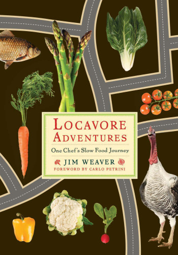 ﻿Locavore Adventures: One Chef's Slow Food Journey