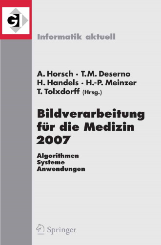 ﻿پردازش تصویر برای پزشکی 2007: الگوریتم ها - سیستم ها - برنامه ها مجموعه مقالات کارگاه از 25.-27. مارس 2007 در مونیخ