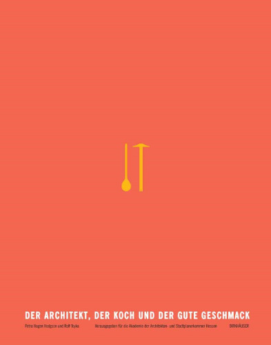﻿معمار، آشپز و خوش سلیقه: منتشر شده برای آکادمی اتاق معماران و شهرسازان هسن