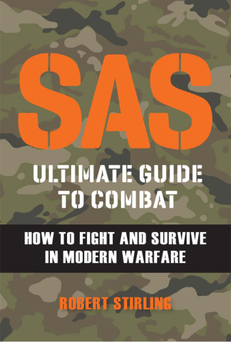 ﻿SAS Ultimate Guide to Combat: How to Fight and Survive in Modern Warfare