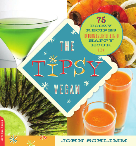﻿The Tipsy Vegan: 75 دستور آشپزی برای تبدیل هر لقمه به ساعت خوش
