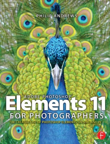 ﻿Adobe Photoshop Elements 11 for Photographers: استفاده خلاقانه از عناصر فتوشاپ