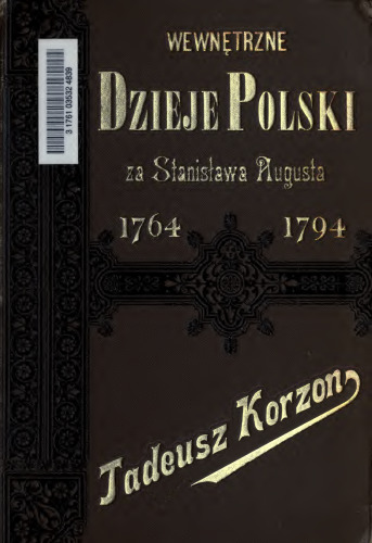 ﻿تاریخ داخلی لهستان در زمان استانیسلاو اوت، 1764-1794: تحقیقات تاریخی از دیدگاه اقتصادی و اداری.