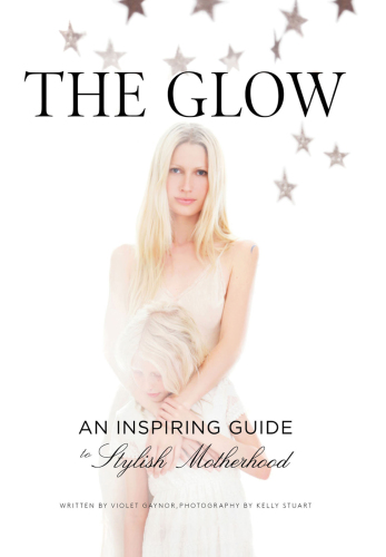 ﻿The Glow: یک راهنمای الهام بخش برای مادر بودن شیک