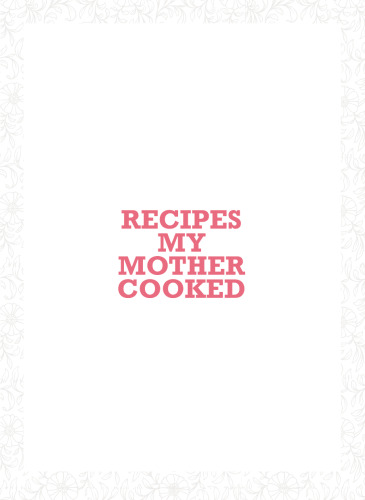 ﻿دستور پخت مادرم: 100 دستور غذای خانگی از غذاهای مورد علاقه ملت