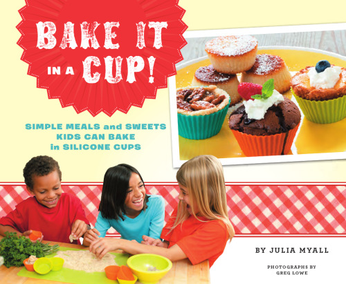 آن را در یک فنجان بپزید !: غذاهای ساده و شیرینی بچه ها می توانند در فنجان های سیلیکون پخت کنند