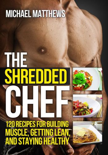 ﻿The Shredded Chef: 120 دستور العمل برای عضله سازی، لاغر شدن و سالم ماندن (سریال The Build Muscle, Get Lean, and Stay Healthy)