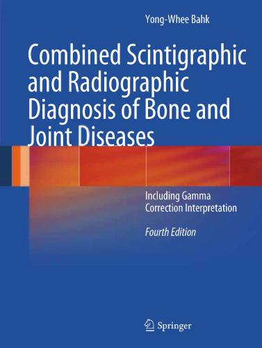 ﻿تشخیص ترکیبی سینتوگرافی و رادیوگرافیک بیماری های استخوان و مفاصل: از جمله تفسیر تصحیح گاما