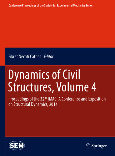 ﻿پویایی سازه های مدنی ، جلد 4: مجموعه مقالات سی و دومین IMAC ، کنفرانس و نمایشگاه در مورد پویایی سازه ، 2014