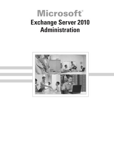 ﻿مدیریت Exchange Server 2010: مهارت های دنیای واقعی برای صدور گواهینامه MCITP و فراتر از آن
