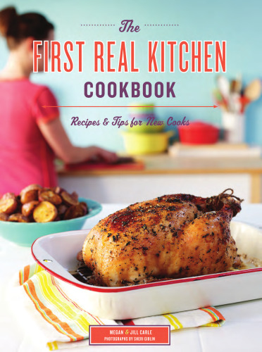 ﻿اولین کتاب آشپزخانه واقعی: دستور العمل ها و نکاتی برای آشپزهای جدید