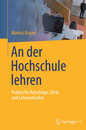 An der Hochschule lehren: Praktische Ratschläge, Tricks und Lehrmethoden