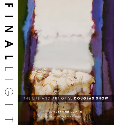 ﻿Final Light: The Life and Art of V. Douglas Snow