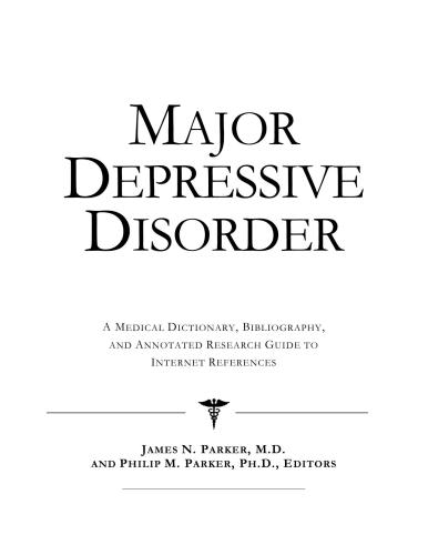 ﻿اختلال افسردگی اساسی: فرهنگ لغت پزشکی، کتابشناسی، و راهنمای تحقیق مشروح به مراجع اینترنتی