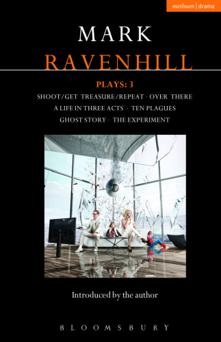Ravenhill Plays: 3: Shoot / Get Treasure / Repeat؛ در آنجا؛ زندگی در سه عمل؛ ده طاعون؛ داستان ارواح؛ آزمایش