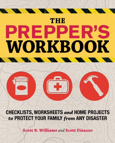 ﻿کتاب کار prepper: چک لیست ها، کاربرگ ها، و پروژه های خانه برای محافظت از خانواده شما در برابر هر فاجعه