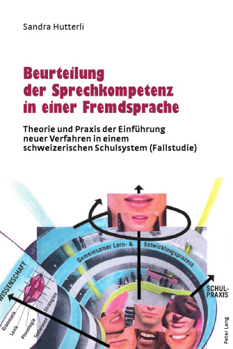 ارزیابی مهارتهای صحبت کردن به یک زبان خارجی: نظریه و عمل معرفی رویه های جدید در یک سیستم مدرسه سوئیس
