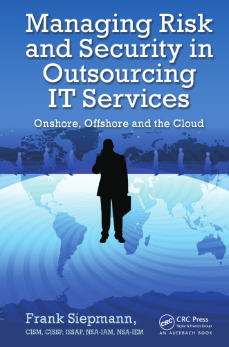 ﻿مدیریت ریسک و امنیت در برون سپاری خدمات فناوری اطلاعات: خشکی، فراساحل و ابر