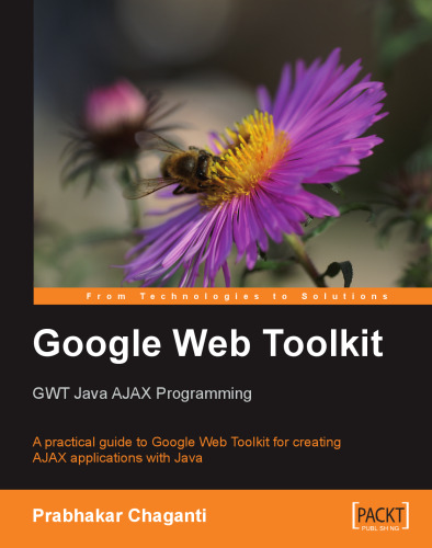 برنامه نویسی ابزار وب Google GWT Java AJAX: گام به گام به Google Web Toolkit برای ایجاد سریع برنامه های Ajax