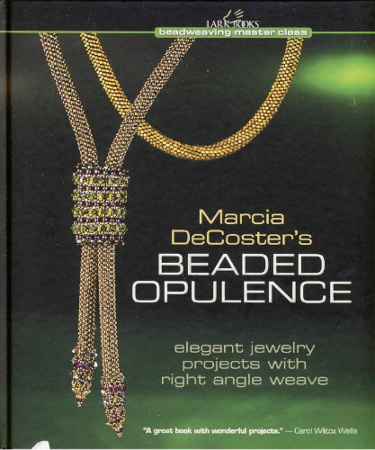 ﻿Marcia DeCoster's Beaded Opulence: پروژه های جواهرات زیبا با بافت زاویه راست (کلاس کارشناسی ارشد منجوق بافی)