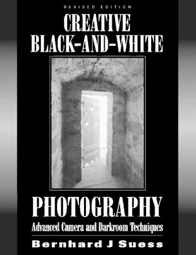 ﻿عکاسی خلاق سیاه و سفید: تکنیک های پیشرفته دوربین و تاریکخانه