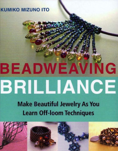 Beadweaving Brilliance: همانطور که تکنیک های غیرفعال را یاد می گیرید ، جواهرات زیبایی بسازید