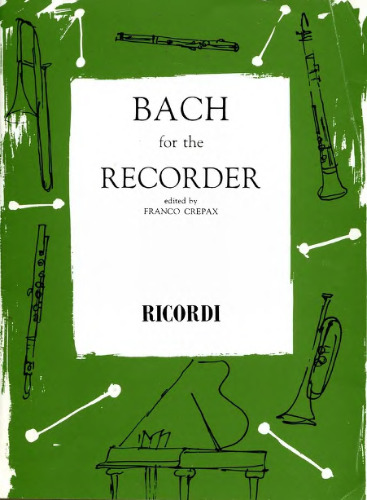 ﻿Bach for the Recorder (8 قطعه از سوئیت های سولو سل) ویرایش شده توسط فرانکو کرپاکس