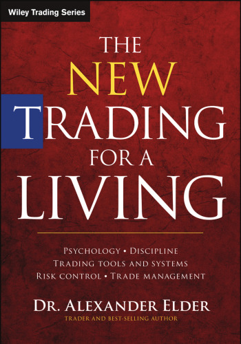 معاملات جدید برای زندگی: روانشناسی ، نظم و انضباط ، ابزارها و سیستمهای معاملاتی ، کنترل خطر ، مدیریت تجارت