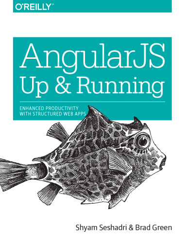 ﻿AngularJS: Up and Running: افزایش بهره وری با برنامه های وب ساختاریافته