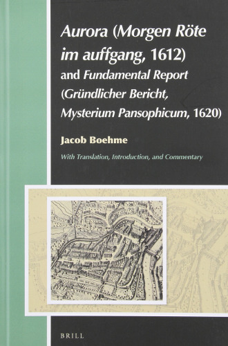 ﻿آرورا (Morgen Röte im Auffgang ، 1612) و Ein gründlicher Bericht یا گزارش بنیادی (Mysterium Pansophicum ، 1620)