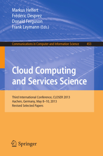 Cloud Computing and Science Science: سومین کنفرانس بین المللی ، CLOSER 2013 ، آخن ، آلمان ، 8-10 مه 2013 ، نسخه های تجدید نظر شده