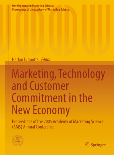 ﻿بازاریابی، فناوری و تعهد مشتری در اقتصاد جدید: مجموعه مقالات کنفرانس سالانه آکادمی علوم بازاریابی (AMS) 2005