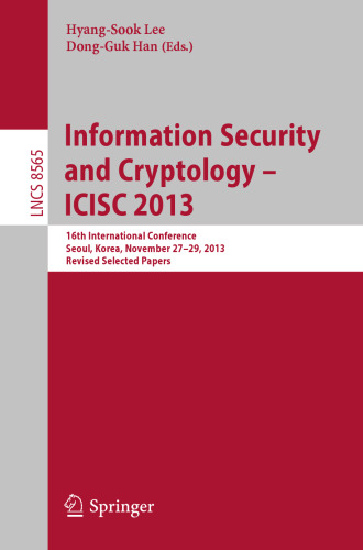 ﻿امنیت اطلاعات و رمز شناسی -- ICISC 2013: شانزدهمین کنفرانس بین المللی، سئول، کره، 27-29 نوامبر 2013، مقالات منتخب اصلاح شده