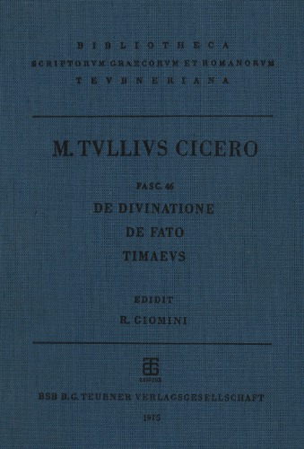 ﻿تمام نوشته های M. Tullius Ciceronis که باقی مانده است: Fasc. 46، درباره پیشگویی، درباره سرنوشت، تیمائوس