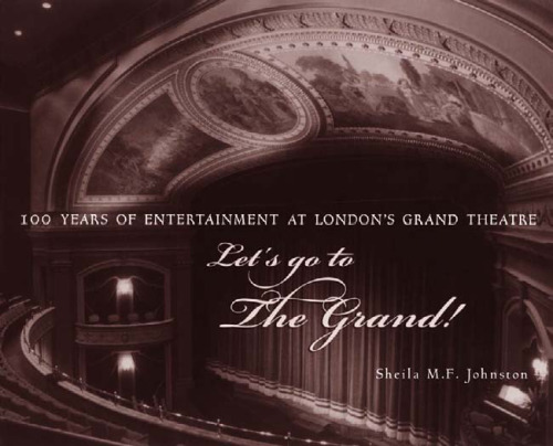﻿بیایید به The Grand برویم!: 100 سال سرگرمی در Grand Theatre لندن