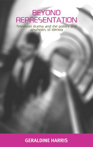 ﻿فراتر از نمایندگی: درام تلویزیونی و سیاست و زیبایی شناسی هویت