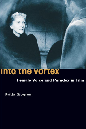 ﻿Into the Vortex: Female Voice and Paradox in Film
