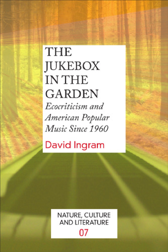 ﻿Jukebox in the Garden: Ecocriticism و موسیقی محبوب آمریکایی از سال 1960