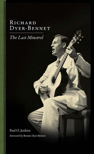 ﻿Richard Dyer-Bennet: The Last Minstrel