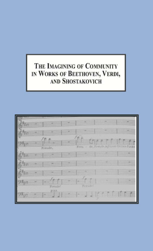 ﻿تخیل جامعه در آثار بتهوون، وردی و شوستاکوویچ: ابزار موسیقی برای تجسم جامعه