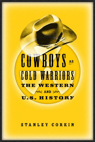 Cowboys As Cold Warriors: تاریخ غربی و ایالات متحده