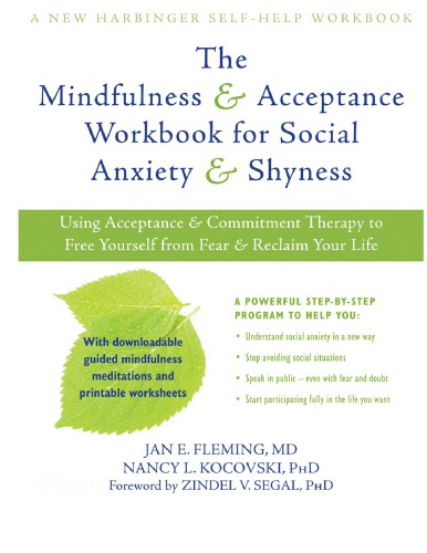 ﻿New Harbinger Self-Help Workbook The Mindfulness and Acceptance Workbook for Social Anxiety and Shyness: Using پذیرش و درمان تعهد برای رهایی از ترس و بازپس گیری زندگی خود [ویرایش اول] 1608820807، 9781608820801