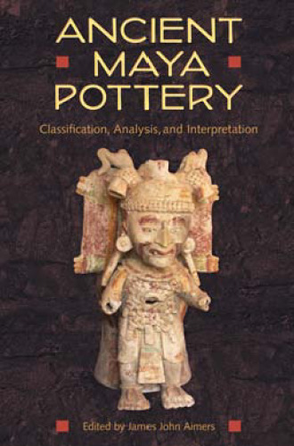 ﻿سفال مایا باستان: طبقه بندی، تجزیه و تحلیل و تفسیر