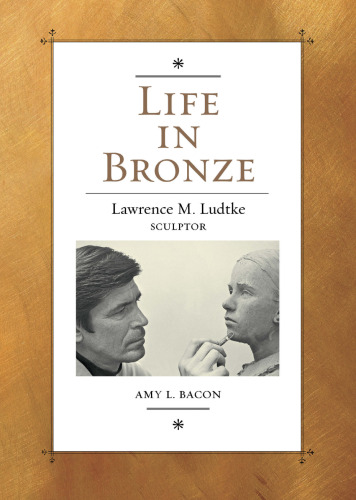 ﻿زندگی در برنز: لارنس ام. لودکه، مجسمه ساز