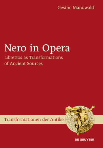 ﻿Nero in Opera: Librettos as Transformations of Ancient Sources